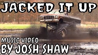 Jacked It Up - By Josh Shaw - Country Music Video