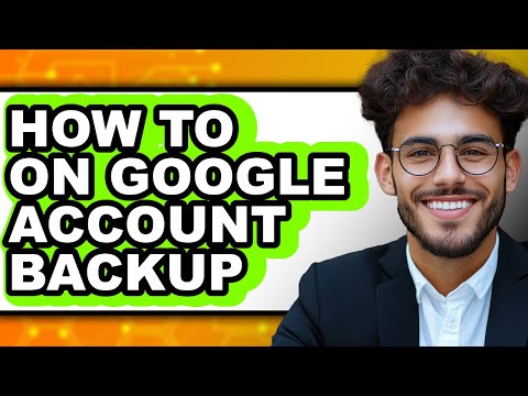 How to on Google Account Backup - Step by Step
