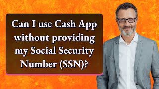 Can I use Cash App without providing my Social Security Number (SSN)?