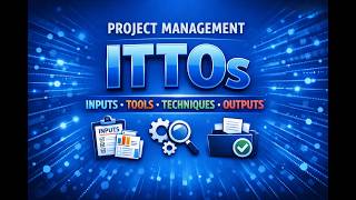 26 Mastering Project Management ITTOs Inputs, Tools, Techniques and Outputs Explained