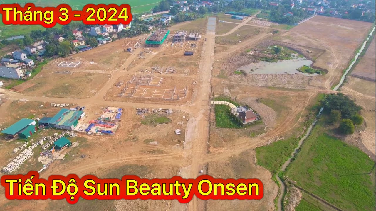 Tiến Độ Dự Án SunGroup - SunBeauty Onsen Khoáng Nóng Quảng Yên Tháng 3/2024