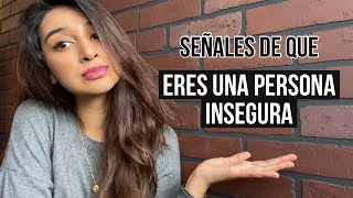 8 SEÑALES DE QUE ERES UNA PERSONA INSEGURA