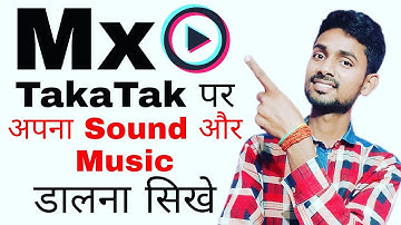 How To Add Own Sound Or Music On Mx TakaTak | Mx TakaTak पर Song कैसे Add करे
