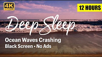 Ocean Waves for Deep Sleep, Black Screen, 12 Hours, No Ads, 4K, Ocean Waves Crashing Sleep, Calming.