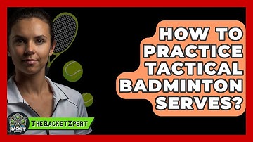 How To Practice Tactical Badminton Serves? - The Racket Xpert