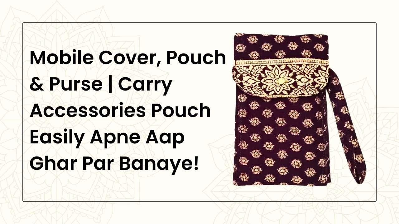 DIY Mobile Cover, Pouch & Purse | Easy Carry Accessories Pouch at Home | Ghar Par Banaye!