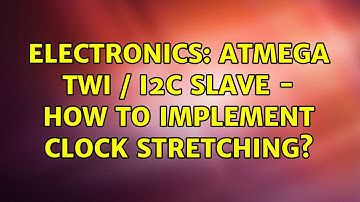 Electronics: ATMEGA TWI / I2C Slave - How to implement clock stretching? (2 Solutions!!)