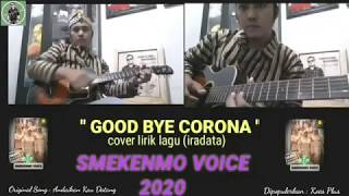 Good Bye Corona - Lagu Parodi Andaikan Kau Datang- KOES  PLUS (By Iradata )