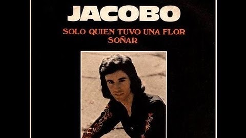 Jacobo - Solo quien tuvo una flor (1975)
