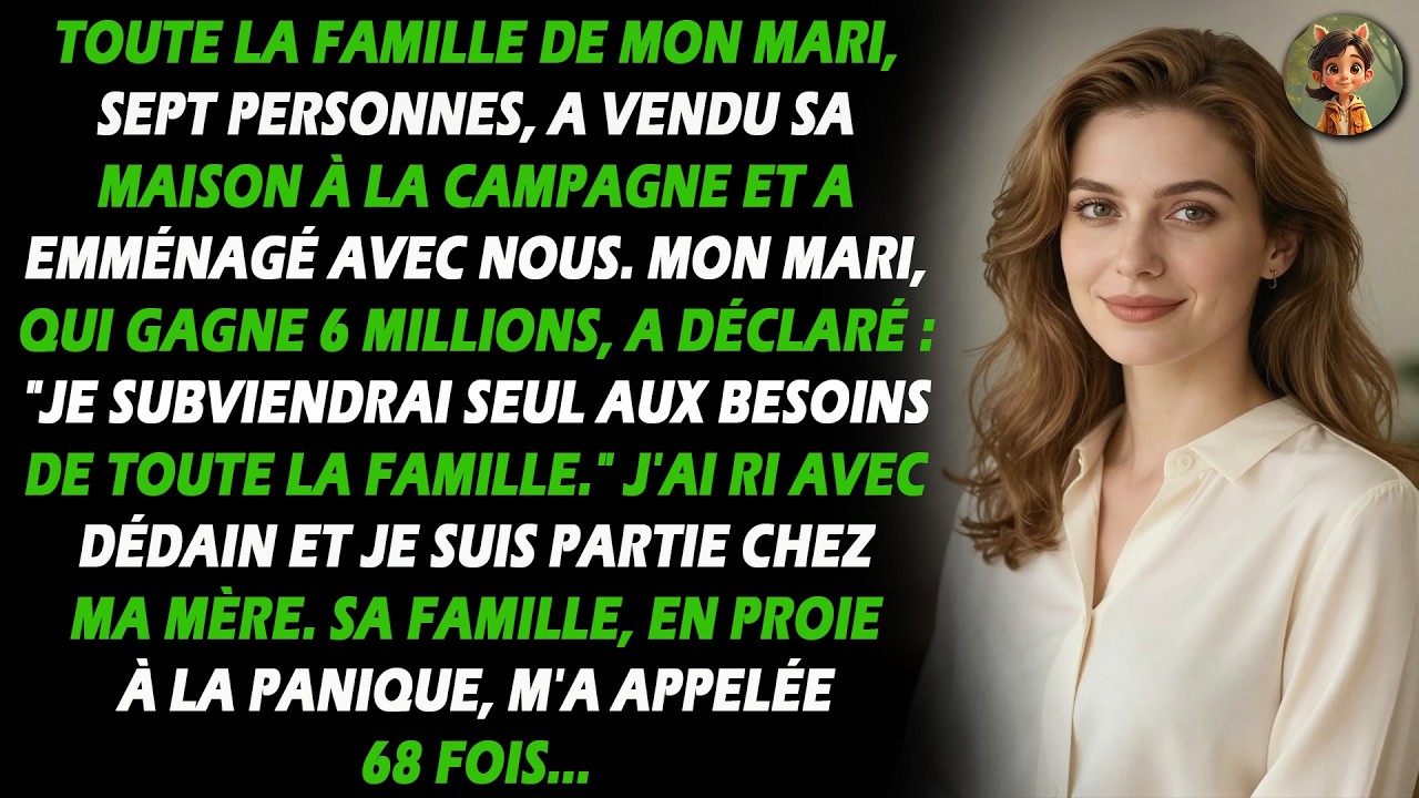 Toute la famille de mon mari, sept personnes, a vendu sa maison à la campagne et a emménagé avec nou