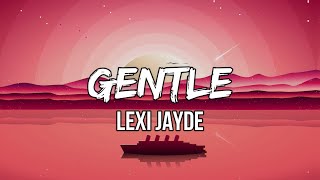 Download Lagu Lexi Jayde - gentle (Lyrics) | If I choose to go with you home, can we take it slow? MP3