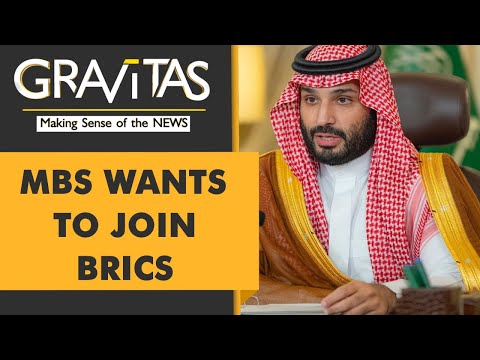 Gravitas: Saudi Arabia wants to join BRICS