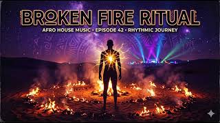 Broken Fire Ritual 🔥 | Deep Afro House 2026 | Tribal Beats &amp; Spiritual Vibes🌍💔🔥