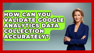 How Can You Validate Google Analytics Data Collection Accurately? - Saas Marketing Wizards