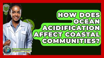 How Does Ocean Acidification Affect Coastal Communities? - Earth Science Answers