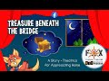 Treasure Beneath the Bridge: A Story + Theatrics for Appreciating Home