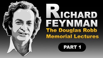 Richard Feynman - The Douglas Robb Memorial Lectures PART 1