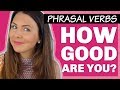 Take the Phrasal Verb QUIZ!  Do you know them all?