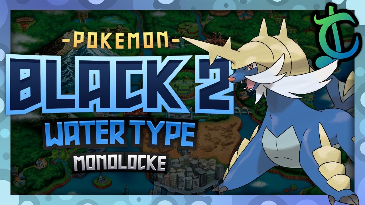 Pokémon Black 2 Hardcore Nuzlocke WATER Type Pokémon Only (No items