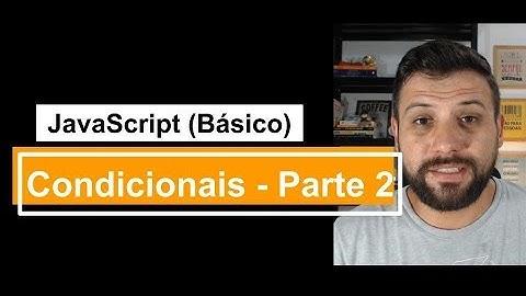 009 - Condicionais Parte 02 (JavaScript Básico) - Programando com Erick Costa