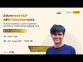 Advanced NLP with Transformers