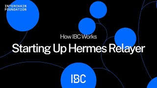 How IBC Works: Starting Up Hermes Relayer