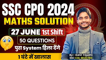 Set-1- SSC CPO 2024 Tier-1 Maths Solution | 27 June 1st Shift | CPO Solved Paper by Rohit Tripathi