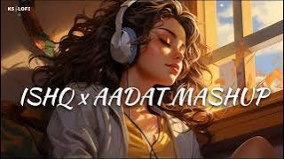 Ishq X Aadat Mashup - Sunix Thakor & SagarSwarup |Sunix_Thakor |Ishq X Aadat Mashup | @KsLofiMusic1
