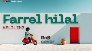 Keliling (RnB Cover) – Farrel Hilal | Chill & Smooth Version
