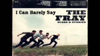 Video thumbnail of "I Can Barely Say - The Fray(Scars and Stories)"