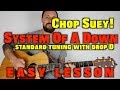 Chop Suey! System Of A Down Easy Lesson