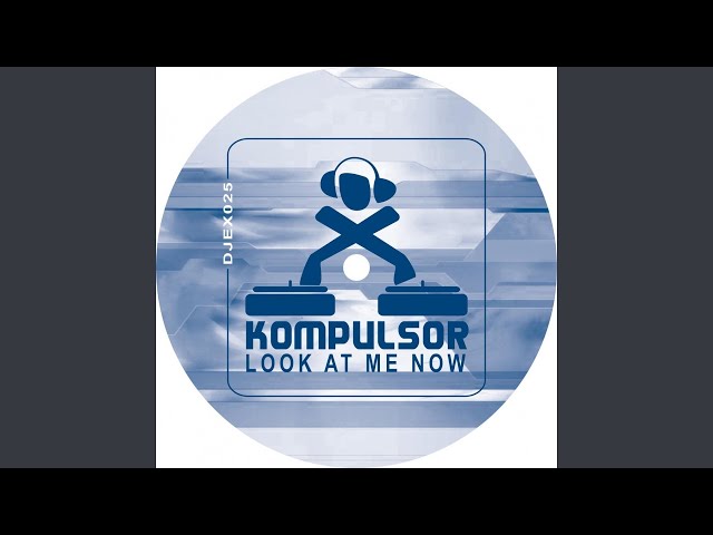 Kompulsor - Look At Me Now