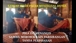 Robek Kain Parsirangan Tanda Perpisahan | Pacar Meninggal Dunia