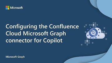 Configuring the Confluence Cloud Microsoft Graph connector for Copilot