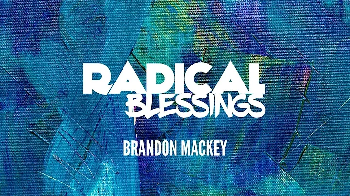 Radical Blessings | Brandon Mackey