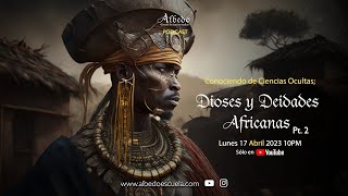Dioses y Deidades Africanas pt2 | Conociendo de Ciencias Ocultas