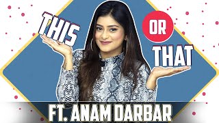 This Or That Ft Anam Darbar Fun Secrets Revealed