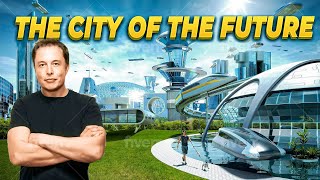 Elon Musk's Future City