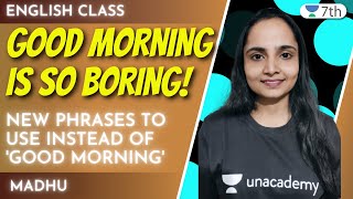 Good Morning Is So Boring! | New Phrases To Use Instead Of 'Good Morning' | English | Madhu