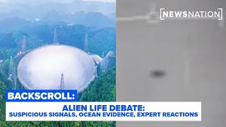Alien life debate: Suspicious signals, ocean evidence &amp; expert reactions | Backscroll