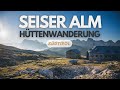 DIE SCHÖNSTE WANDERUNG DIE WIR BISHER GEMACHT HABEN | SEISER ALM