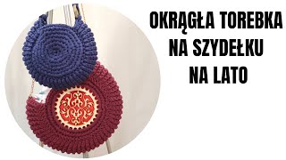 Okrągła torebka na szydełku! Lato 2021 - Kurs krok po kroku