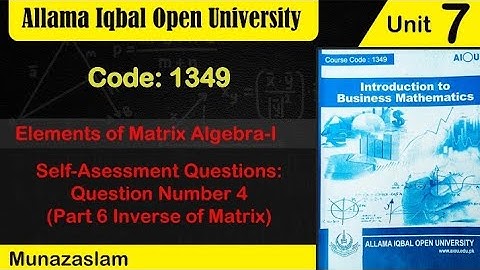 #Aiou#Code:1349# Chp: 7 [ Elements Of Algebra 1]  Exercise: Part E • Q:7 Inverse of matrix 2×2
