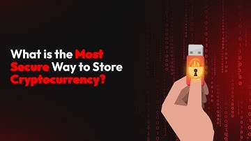 What is the Most Secure Way to Store Cryptocurrency?