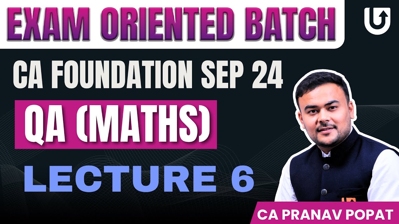 QA (Maths) CA Foundation | CA Foundation Sep 2024 | L6 | Exam Oriented ...
