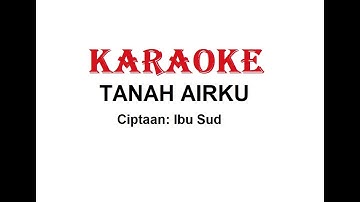 KARAOKE TANAH AIRKU    Cipt. Ibu Sud