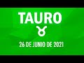 ♉ Horoscopo De Hoy Tauro - 26 de Junio de 2021