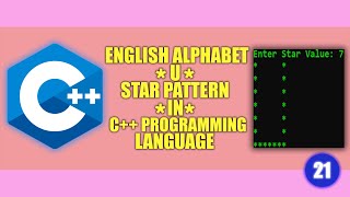 Information #21 || ENGLISH ALPHABET || U ||  * STAR PATTERN|| in | C++ | Programming Language Update