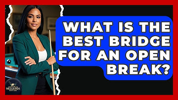What Is The Best Bridge For An Open Break? - Billiards Hustlers