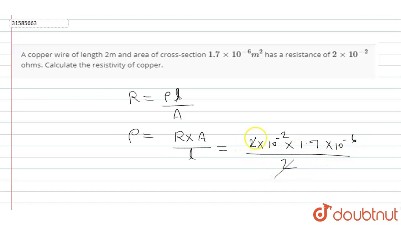 A copper wire of length 2m and area of cross-section `1.7 xx 10^(-6)m^(2)`  has a resistance of `2 xx 